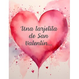 Una Tarjetita de San Valentin - Happy Valentine's Day Greeting Card in Spanish Espanol - Te Quiero