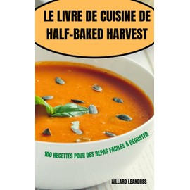LE LIVRE DE CUISINE DE HALF-BAKED HARVEST