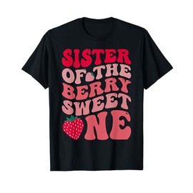 Sister Of The Berry Sweet One Strawberry First Birthday T-Shirt
