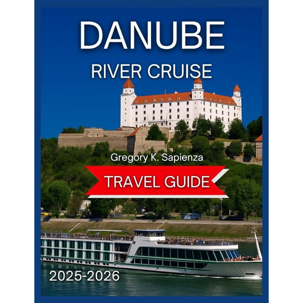 Danube River Cruise Travel Guide 2025/2026: Key Ports With Maps
