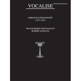 Rachmaninov: Vocalise, Op. 34, No. 14 (Piano Solo), Transcribed by Robert Schultz