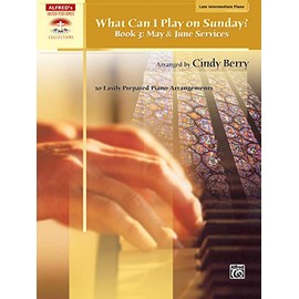 What Can I Play on Sunday?, Bk 3: May & June Services (10 Easily Prepared Piano Arrangements) (Sacred Performer Collections, Bk 3)