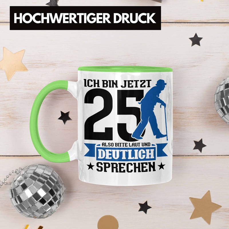 Trendation - Tasse Geschenk zum 25. Geburtstag Lustiger Spruch Geschenkidee