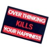 Overthought Kills Your Happiness Embroidered Velcro Patch