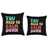 You Need To Calm Down Throw Pillow