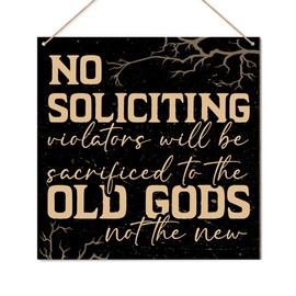 No Soliciting Sign for Front Door, Humor Do Not Disturb Sign, Funny No Soliciting Sign for House Farmhouse Porch Home Kitchen Decor, Violators Will Be Sacrificed To The Old Gods Not The New