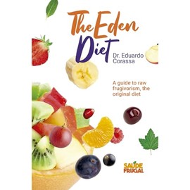 Eden's Diet: Guide to Raw food fruitarian diet