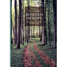 Rosinen im Kopf: Reminiszenzen aus einem bewegten Leben