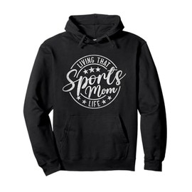 "Living That Sports Mom Life" Mothers Day Sports Mama Funny Pullover Hoodie