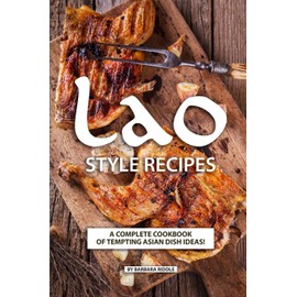 Lao Style Recipes: A Complete Cookbook of Tempting Asian Dish Ideas!