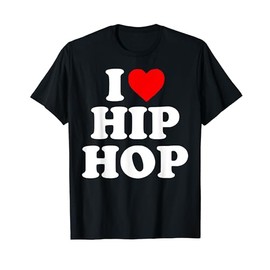 I Love Hip Hop (Heart) - Rap and Hip Hop Fan T-Shirt
