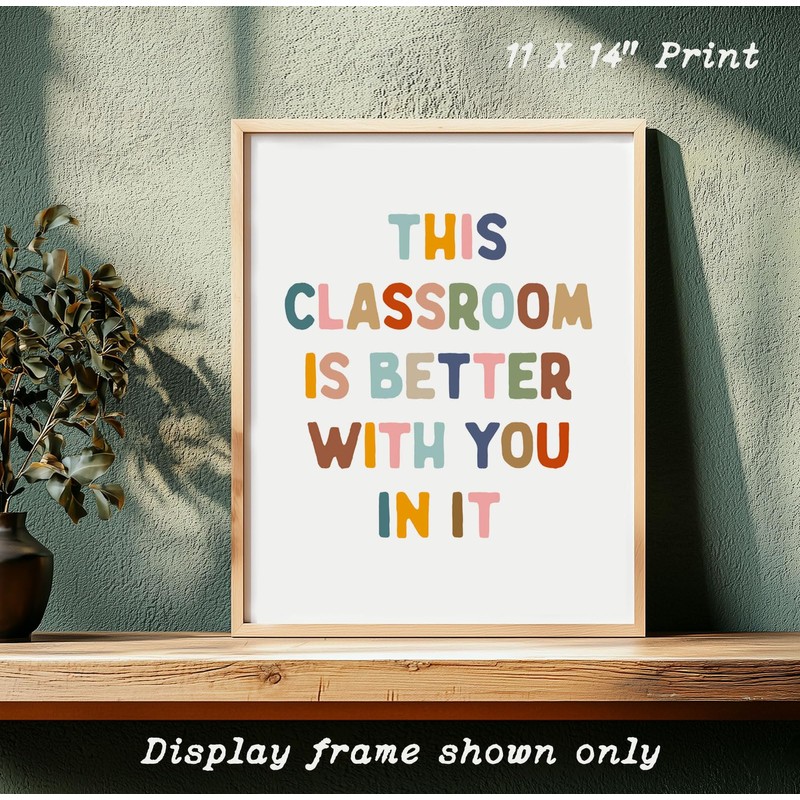 This Classroom Is Better With You Are In It Print,