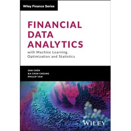 Financial Data Analytics with Machine Learning, Optimization and Statistics (Wiley Finance)