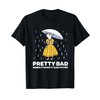 Pretty Bad When It Rains It Also Pours Quote T-Shirt