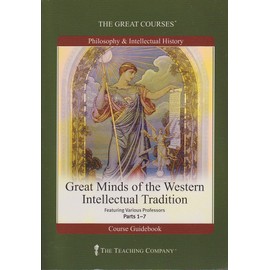 The Teaching Company: Great Minds of the Western Intellectual Tradition, Parts 1-7