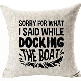 HomeTow Sorry for What I Said While Docking The Boat Pillowcases Funny Pillowcoversfor Sailing Boater 18x18inch Removable Two Side Invisible Zipper Color:Boat