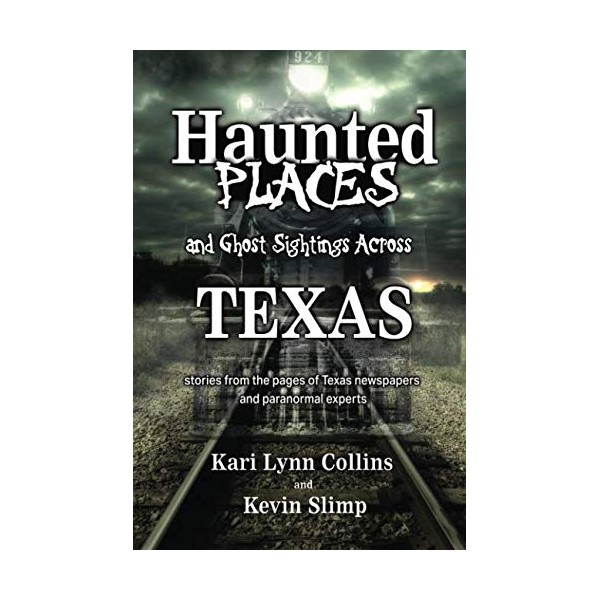 Haunted Places and Ghost Sightings Across Texas: Stories from the
