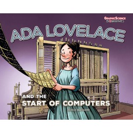 Ada Lovelace and the Start of Computers (Graphic Science Biographies)