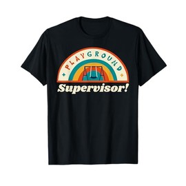 Funny School Recess Supervising And Playground Supervisor T-Shirt