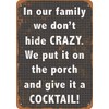 12 x 16 Metal Sign - We Don't Hide Crazy.