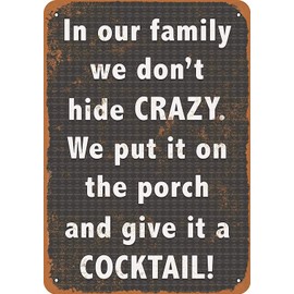 12 x 16 Metal Sign - We Don't Hide Crazy. We Put It on The Porch Give It a Cocktail. - Retro Wall Decor Home Decor