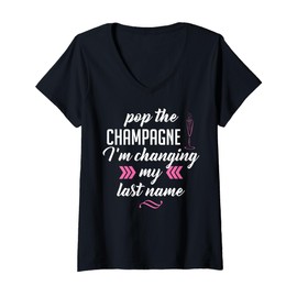 Womens Pop the Champagne I'm Changing My Last Name Wedding Shirt V-Neck T-Shirt