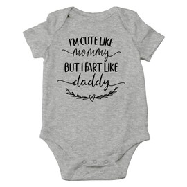 AW Fashions I'm Cute Like Mommy But I Fart Like Daddy Baby Bodysuit Funny Adorable Infant Clothing Outfit (Newborn, Sports Grey)