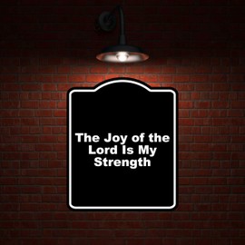 The Joy of the Lord Is My Strength Black Funny Aluminum Composite Sign 20 x 24 inches