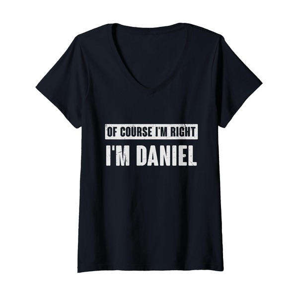 Womens of Course I'm Right I'm Daniel - Funny Daniel