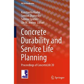 Concrete Durability and Service Life Planning: Proceedings of ConcreteLifeâ20 (RILEM Bookseries, 26)