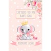 Letters To My Baby Girl: Memory Book and Keepsake