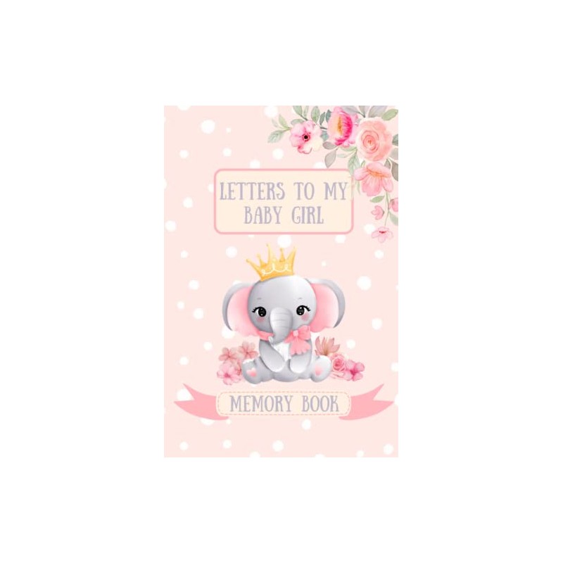 Letters To My Baby Girl: Memory Book and Keepsake