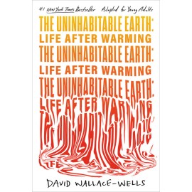 The Uninhabitable Earth: Life After Warming (Adapted For Young Adults)