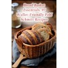 Bread Basket Essentials: 97 Wallet-Friendly Pohl Schmitt Recipes