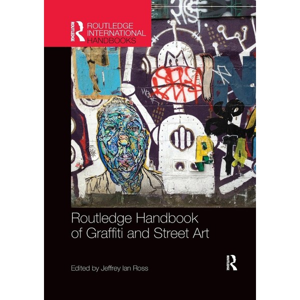 Routledge Handbook of Graffiti and Street Art (Routledge International Handbooks)