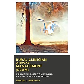 Rural Clinician Airway Management (RCAM): A Practical Guide to Managing Airways in the Rural Setting
