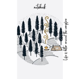 Camping Notebook: Life is better around the campfire, Couples Camping Notebook & RV Travel Notebook ,RV Campsite Journal, Camping Notebook to write in, Family Camping Journal, Gifts for RV Travelers