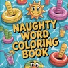 New Naughty Word Coloring Book: Hilariously Inappropriate Way to De-Stress
