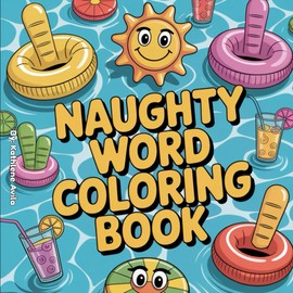 New Naughty Word Coloring Book: Hilariously Inappropriate Way to De-Stress & Unwind