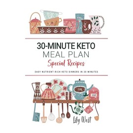 30-Minute Keto Meal Plan: Nutrient-Rich Keto Dinners You Can Cook in Half an Hour . Food Meal Planning Without the Stress.
