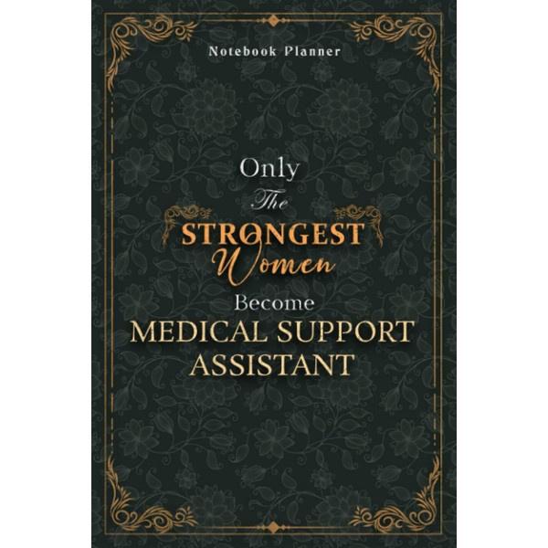 Medical Support Assistant Notebook Planner - Luxury Only The Strongest