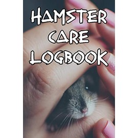 Hamster Care Logbook: Record Care Instructions, Food Types, Indoors, Outdoors, Bedding type and Records of Hamster Care