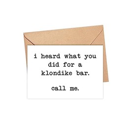 I Heard What You Did For A Klondike Bar. Call Me Card - Funny Quote Card - Just Because Card - Funny Birthday Card For Him/Her - Naughty Card - Snarky Humor Card - Quotes About Life - Greeting Card