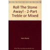 Roll The Stone Away! - 2-Part Treble or Mixed