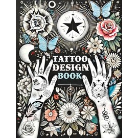 Tattoo Design Book: Over 1500 Original Collections of Tattooing for Beginners with Comprehensive Real Traditional Styles, Minimalist Flash Art ... Styles for Both Professionals and Amateurs