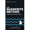 The Sharkbite Method: A Killer Digital Marketing Strategy