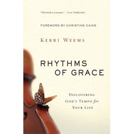 Rhythms of Grace: Discovering Godâs Tempo for Your Life
