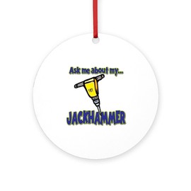 CafePress Funny Ask Me About My Jackhammer Round 4" MDF Holiday Ornament