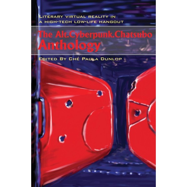 The Alt.Cyberpunk.Chatsubo Anthology: Literary virtual reality in a high-tech low-life