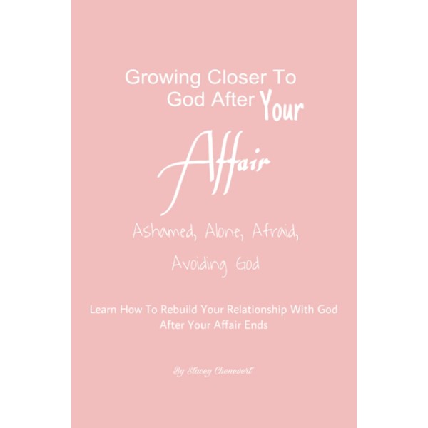 How To Grow Closer To God After Your Affair: Learn